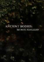 Watch Ancient Bodies: Secrets Revealed Vumoo