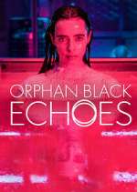 Watch Orphan Black: Echoes Vumoo