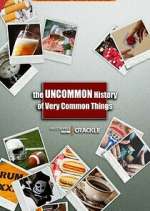 Watch The Uncommon History of Very Common Things Vumoo