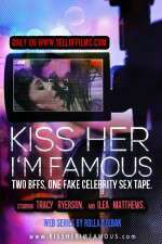 Watch Kiss Her Im Famous Vumoo