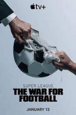 Watch Super League: The War for Football Vumoo