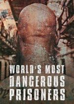 Watch World's Most Dangerous Prisoners Vumoo