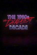 Watch The 1980s: The Deadliest Decade Vumoo