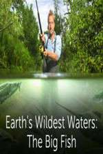 Watch Earths Wildest Waters The Big Fish Vumoo