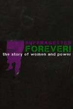 Watch Suffragettes Forever The Story of Women and Power Vumoo