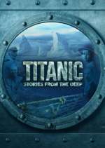 Watch Titanic: Stories from the Deep Vumoo