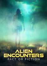 Watch Alien Encounters: Fact or Fiction Vumoo