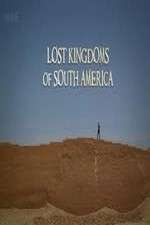Watch Lost Kingdoms of South America Vumoo