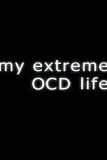 Watch My Extreme OCD Life Vumoo