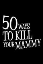 Watch 50 Ways to Kill Your Mammy Vumoo