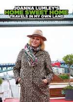 Watch Joanna Lumley's Home Sweet Home: Travels in My Own Land Vumoo