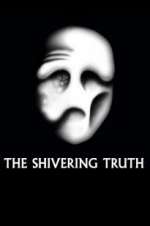 Watch The Shivering Truth Vumoo