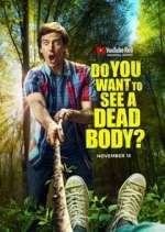 Watch Do You Want to See a Dead Body? Vumoo