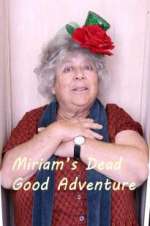 Watch Miriam\'s Dead Good Adventure Vumoo
