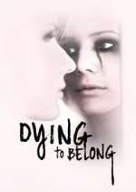 Watch Dying to Belong Vumoo
