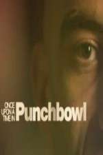 Watch Once Upon A Time in Punchbowl Vumoo