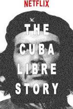 Watch The Cuba Libre Story Vumoo