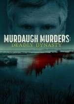 Watch Murdaugh Murders: Deadly Dynasty Vumoo
