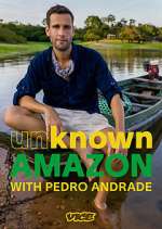 Watch Unknown Amazon with Pedro Andrade Vumoo