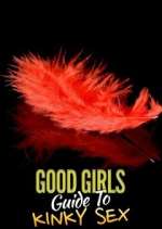 Watch Good Girls' Guide to Kinky Sex Vumoo