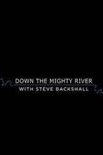 Watch Down the Mighty River with Steve Backshall Vumoo