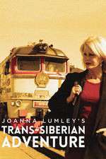 Watch Joanna Lumleys Trans-Siberian Adventure Vumoo