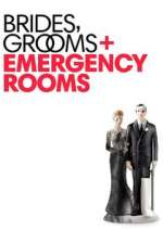 Watch Brides Grooms and Emergency Rooms Vumoo