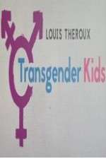 Watch Louis Theroux Transgender Kids Vumoo