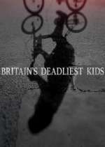 Watch Britain's Deadliest Kids Vumoo