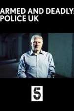 Watch Armed and Deadly: Police UK Vumoo