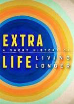 Watch Extra Life: A Short History of Living Longer Vumoo