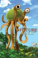 Watch The Future Is Wild (2007) Vumoo