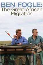 Watch Ben Fogle: The Great African Migration Vumoo