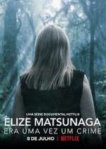 Watch Elize Matsunaga: Era Uma Vez Um Crime Vumoo