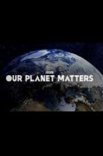Watch Our Planet Matters Vumoo