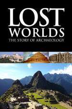 Watch Lost Worlds The Story of Archaeology Vumoo