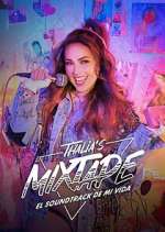 Watch Thalia's Mixtape: El Soundtrack de Mi Vida Vumoo