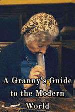 Watch A Granny's Guide to the Modern World Vumoo