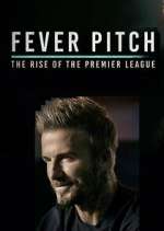 Watch Fever Pitch: The Rise of the Premier League Vumoo
