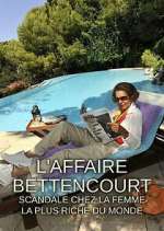 Watch L'Affaire Bettencourt : Scandale chez la femme la plus riche du monde Vumoo