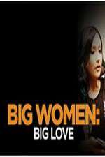 Watch Big Women: Big Love Vumoo