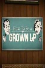 Watch How to be a Grown Up Vumoo