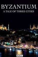 Watch Byzantium a Tale of Three Cities Vumoo