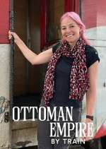 Watch Ottoman Empire by Train with Alice Roberts Vumoo