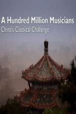 Watch A Hundred Million Musicians China's Classical Challenge Vumoo