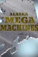 Watch Alaska Mega Machines Vumoo
