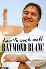 Watch Raymond Blanc: How to Cook Well Vumoo