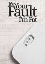 Watch It's Your Fault I'm Fat Vumoo