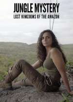 Watch Jungle Mystery: Lost Kingdoms of the Amazon Vumoo