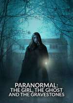 Watch Paranormal: The Girl, The Ghost and The Gravestone Vumoo